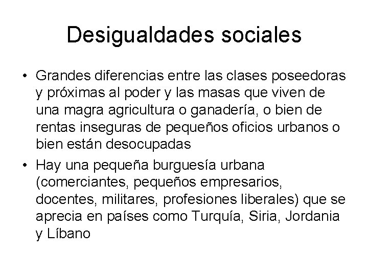 Desigualdades sociales • Grandes diferencias entre las clases poseedoras y próximas al poder y