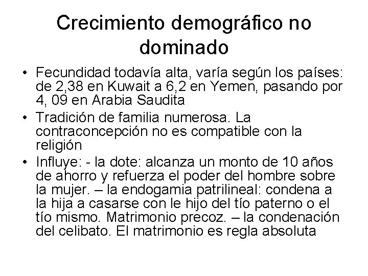 Crecimiento demográfico no dominado • Fecundidad todavía alta, varía según los países: de 2,