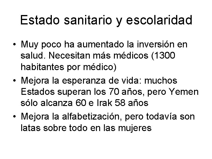 Estado sanitario y escolaridad • Muy poco ha aumentado la inversión en salud. Necesitan Estado sanitario y escolaridad • Muy poco ha aumentado la inversión en salud. Necesitan
