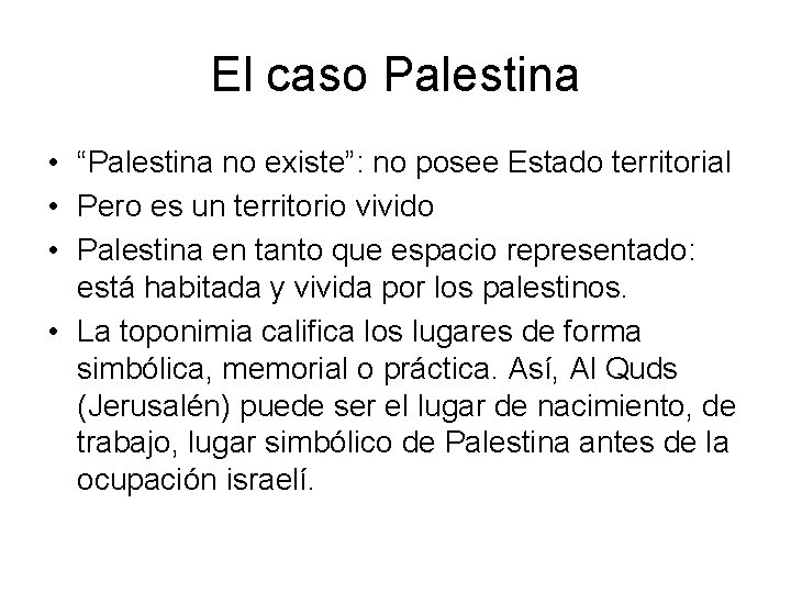 El caso Palestina • “Palestina no existe”: no posee Estado territorial • Pero es
