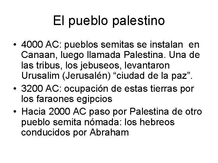 El pueblo palestino • 4000 AC: pueblos semitas se instalan en Canaan, luego llamada