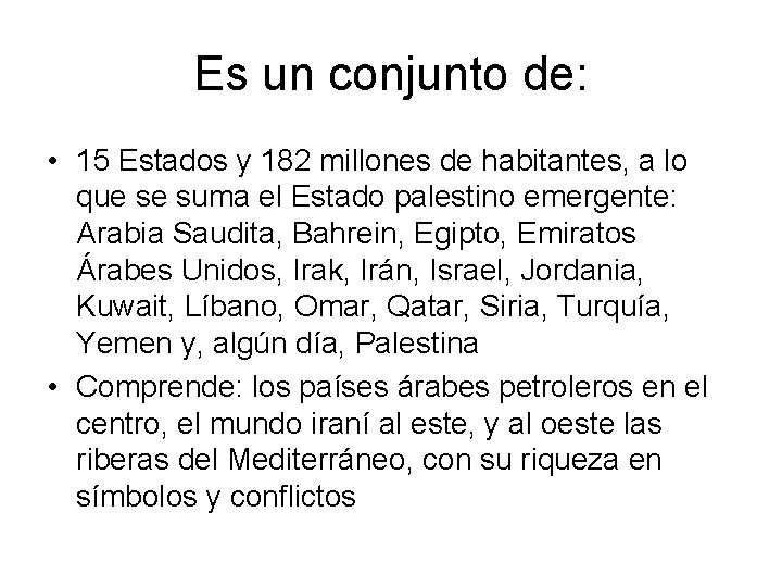 Es un conjunto de: • 15 Estados y 182 millones de habitantes, a lo