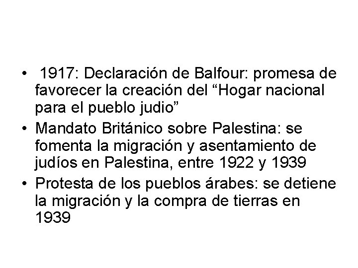  • 1917: Declaración de Balfour: promesa de favorecer la creación del “Hogar nacional