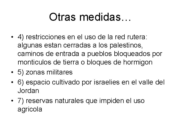 Otras medidas… • 4) restricciones en el uso de la red rutera: algunas estan