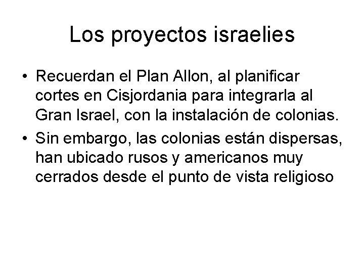 Los proyectos israelies • Recuerdan el Plan Allon, al planificar cortes en Cisjordania para