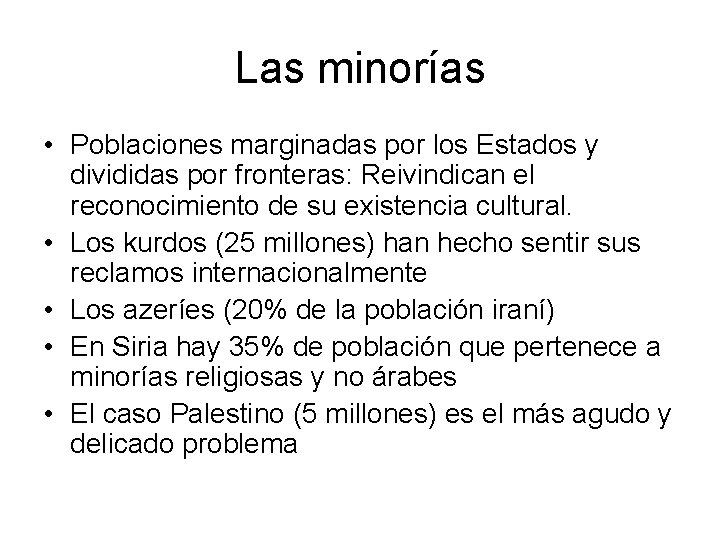 Las minorías • Poblaciones marginadas por los Estados y divididas por fronteras: Reivindican el Las minorías • Poblaciones marginadas por los Estados y divididas por fronteras: Reivindican el