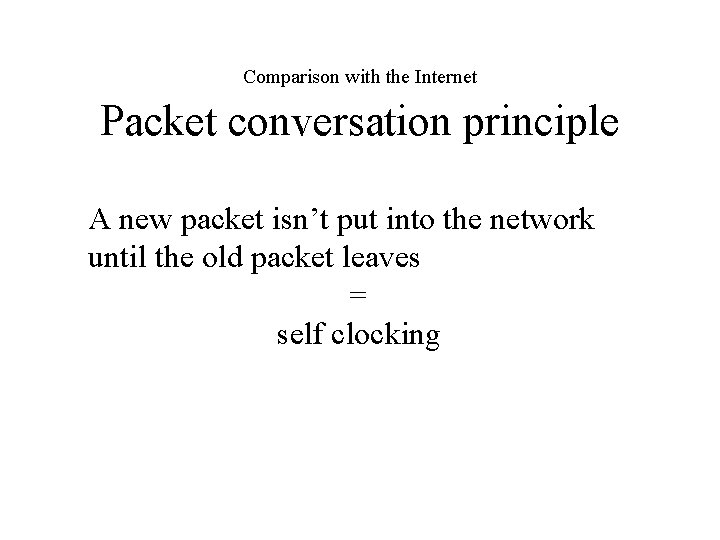Comparison with the Internet Packet conversation principle A new packet isn’t put into the