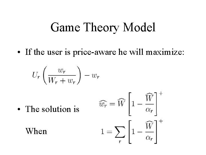 Game Theory Model • If the user is price-aware he will maximize: • The