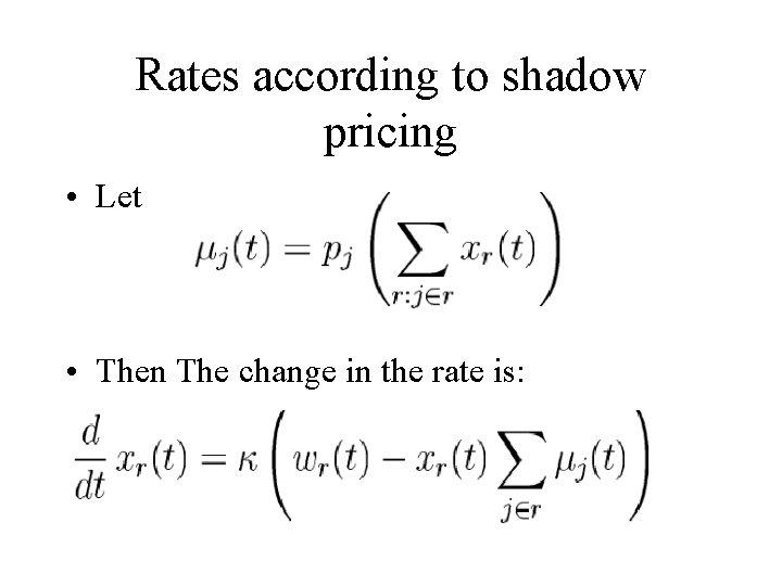 Rates according to shadow pricing • Let • Then The change in the rate
