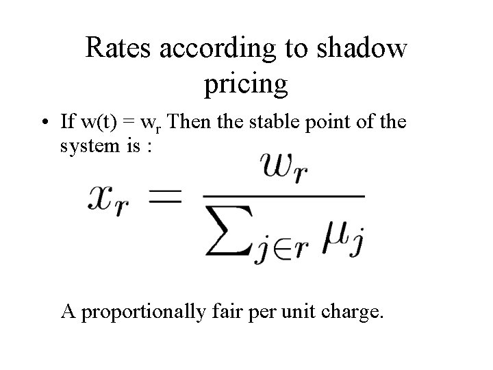 Rates according to shadow pricing • If w(t) = wr Then the stable point