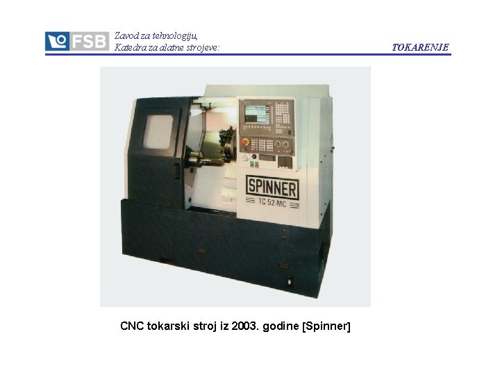 Zavod za tehnologiju, Katedra za alatne strojeve: TOKARENJE CNC tokarski stroj iz 2003. godine