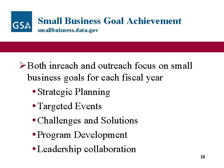 Small Business Goal Achievement smallbuisness. data. gov Ø Both inreach and outreach focus on