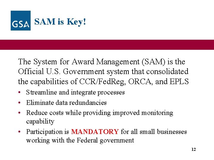 SAM is Key! The System for Award Management (SAM) is the Official U. S.