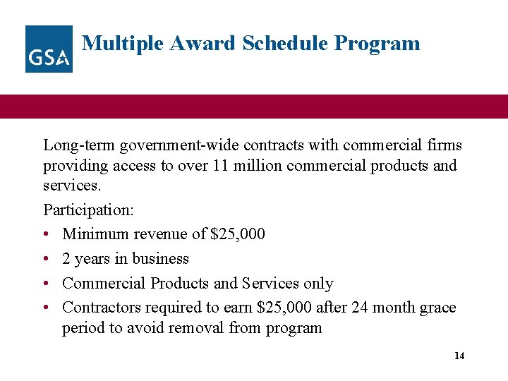 Multiple Award Schedule Program Long-term government-wide contracts with commercial firms providing access to over