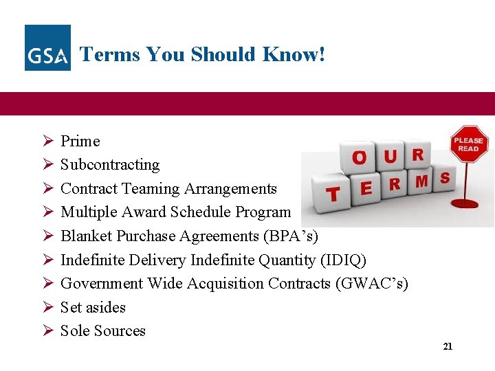 Terms You Should Know! Ø Ø Ø Ø Ø Prime Subcontracting Contract Teaming Arrangements