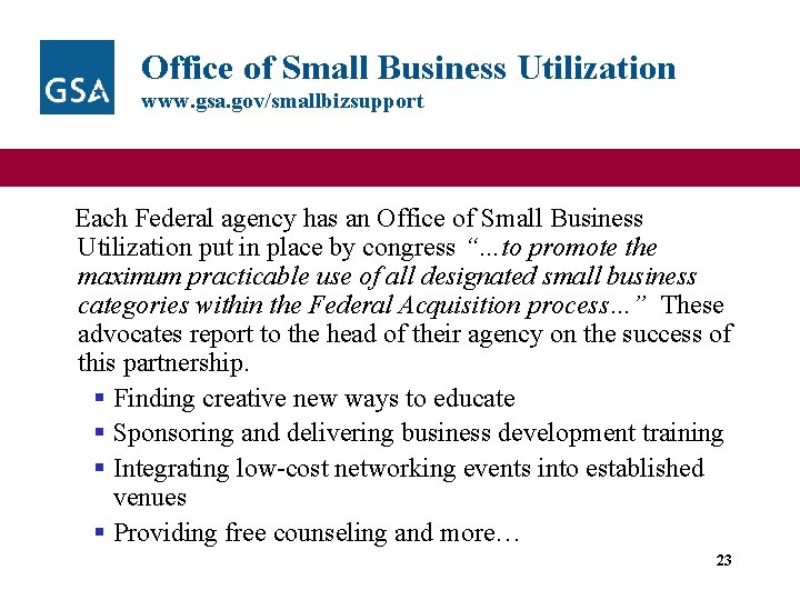 Office of Small Business Utilization www. gsa. gov/smallbizsupport Each Federal agency has an Office