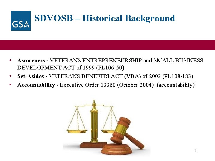 SDVOSB – Historical Background • Awareness - VETERANS ENTREPRENEURSHIP and SMALL BUSINESS DEVELOPMENT ACT