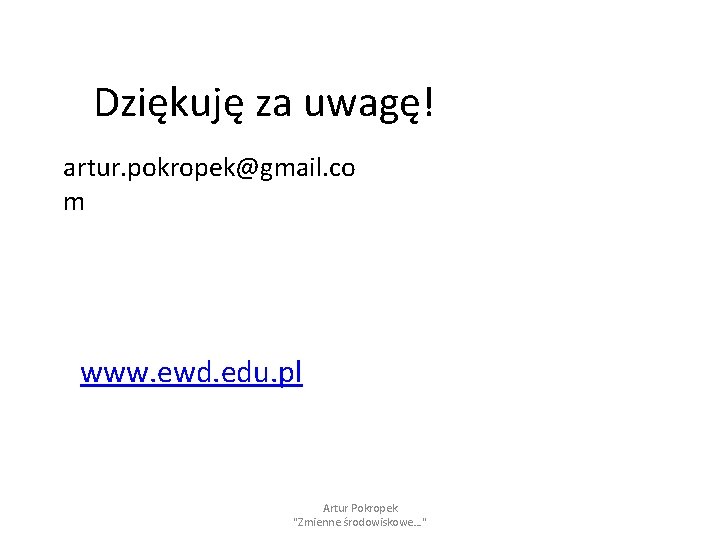 Dziękuję za uwagę! artur. pokropek@gmail. co m www. ewd. edu. pl Artur Pokropek "Zmienne