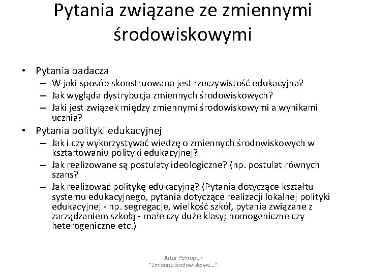 Pytania związane ze zmiennymi środowiskowymi • Pytania badacza – W jaki sposób skonstruowana jest