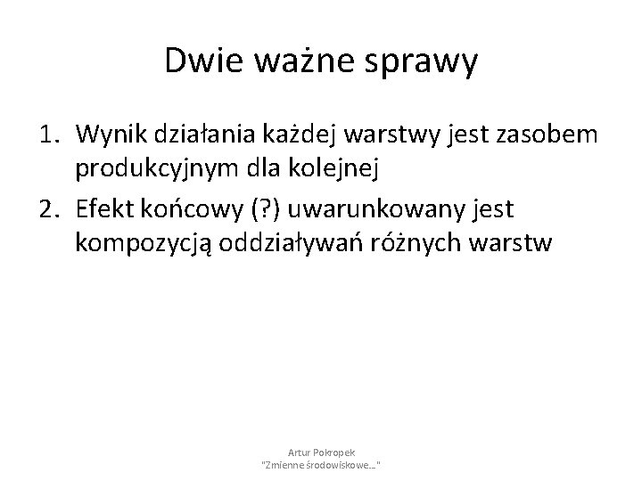 Dwie ważne sprawy 1. Wynik działania każdej warstwy jest zasobem produkcyjnym dla kolejnej 2.