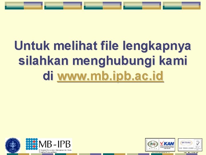 Untuk melihat file lengkapnya silahkan menghubungi kami di www. mb. ipb. ac. id 