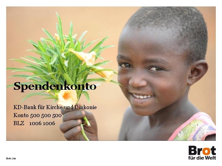 Spendenkonto KD-Bank für Kirche und Diakonie Konto 500 500 BLZ 1006 Seite /22 