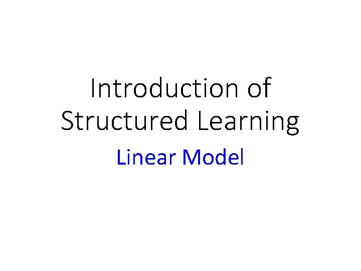 Introduction of Structured Learning Linear Model 