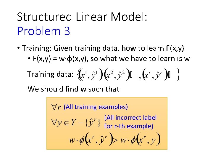 Structured Linear Model: Problem 3 • Training: Given training data, how to learn F(x,