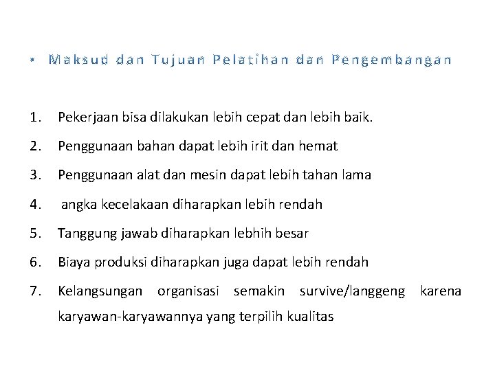 1. Pekerjaan bisa dilakukan lebih cepat dan lebih baik. 2. Penggunaan bahan dapat lebih