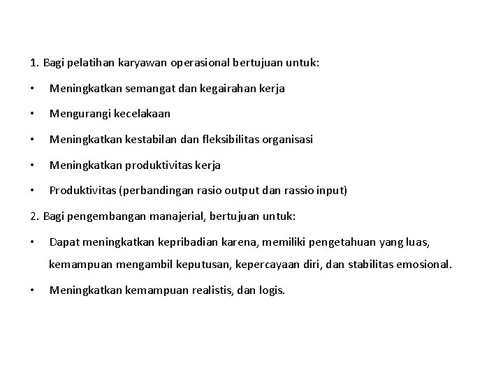 1. Bagi pelatihan karyawan operasional bertujuan untuk: • Meningkatkan semangat dan kegairahan kerja •