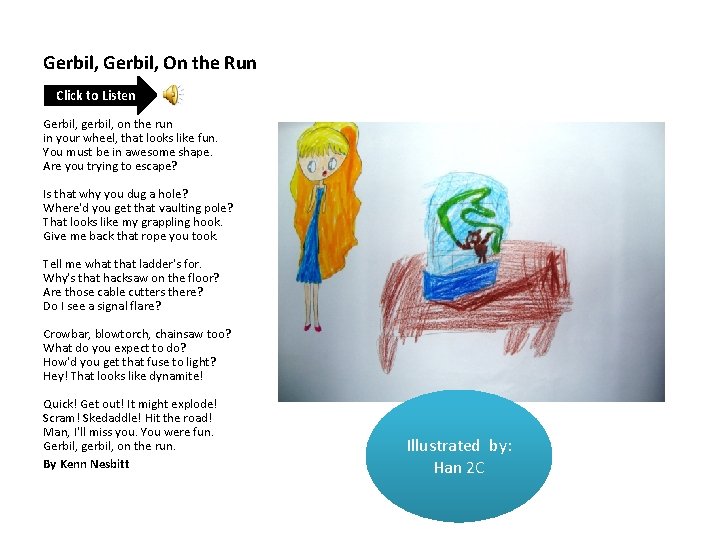 Gerbil, On the Run Click to Listen Gerbil, gerbil, on the run in your
