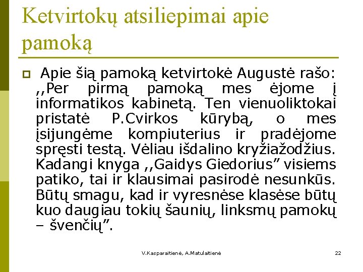 Ketvirtokų atsiliepimai apie pamoką p Apie šią pamoką ketvirtokė Augustė rašo: , , Per