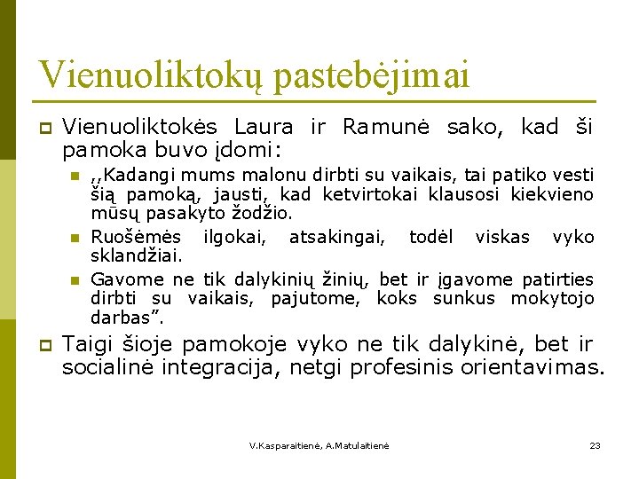 Vienuoliktokų pastebėjimai p Vienuoliktokės Laura ir Ramunė sako, kad ši pamoka buvo įdomi: n