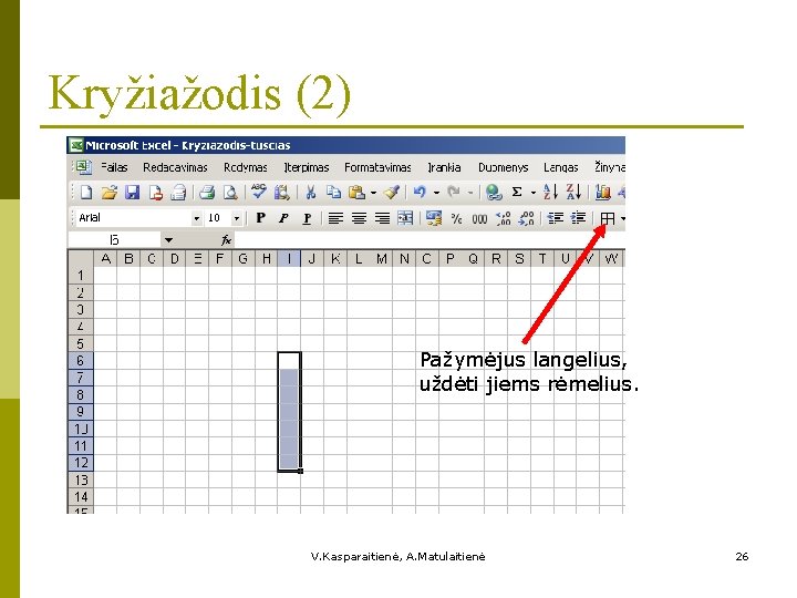 Kryžiažodis (2) Pažymėjus langelius, uždėti jiems rėmelius. V. Kasparaitienė, A. Matulaitienė 26 