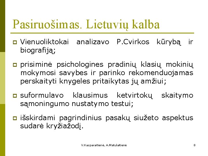 Pasiruošimas. Lietuvių kalba p Vienuoliktokai biografiją; analizavo P. Cvirkos p prisiminė psichologines pradinių klasių