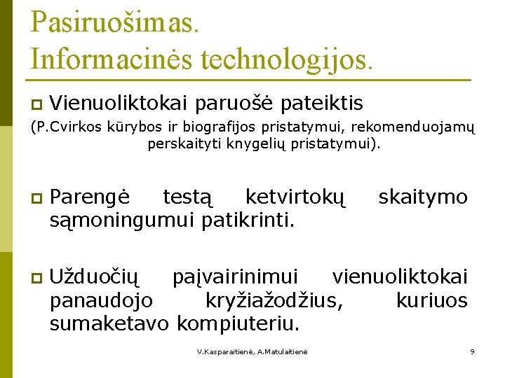 Pasiruošimas. Informacinės technologijos. p Vienuoliktokai paruošė pateiktis (P. Cvirkos kūrybos ir biografijos pristatymui, rekomenduojamų