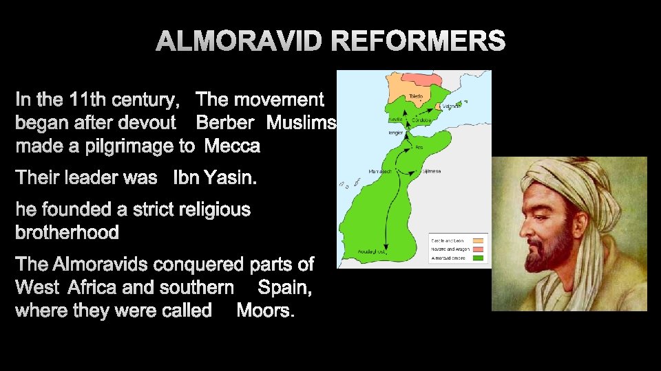 IN THE 11 TH CENTURY, THE MOVEMENT BEGAN AFTER DEVOUT BERBER MUSLIMS MADE A