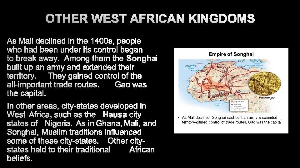 OTHER WEST AFRICAN KINGDOMS AS MALI DECLINED IN THE 1400 S, PEOPLE WHO HAD