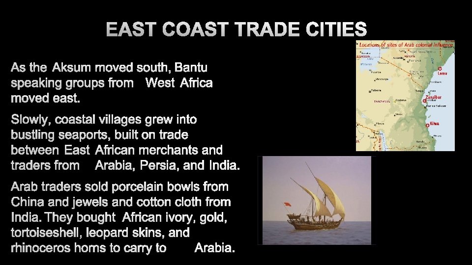 EAST COAST TRADE CITIES AS THE AKSUM MOVED SOUTH, BANTU SPEAKING GROUPS FROM WEST