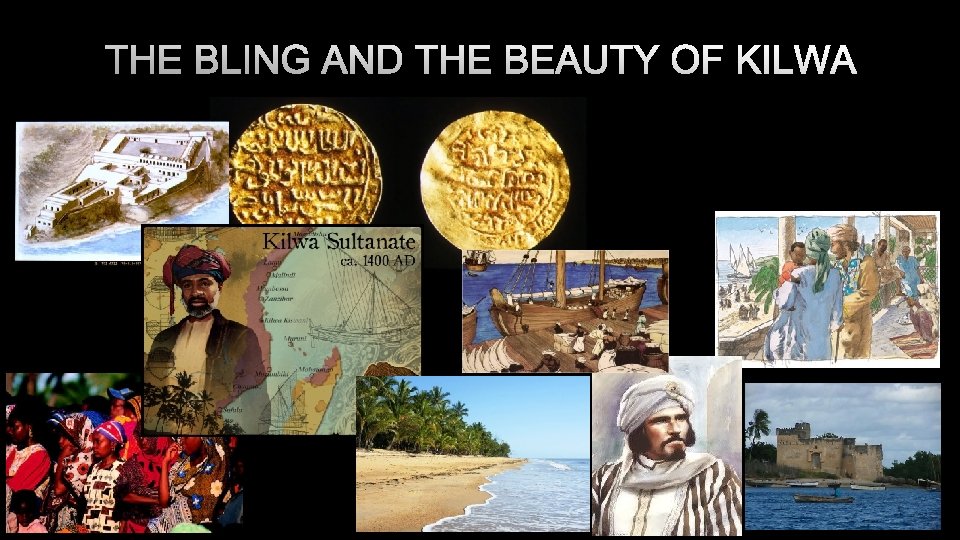 THE BLING AND THE BEAUTY OF KILWA 