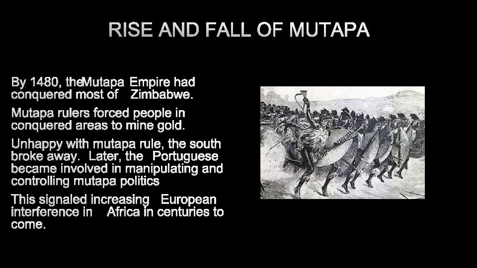 RISE AND FALL OF MUTAPA BY 1480, THEMUTAPA EMPIRE HAD CONQUERED MOST OF ZIMBABWE.