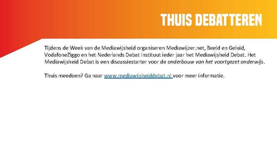 Thuis debatteren Tijdens de Week van de Mediawijsheid organiseren Mediawijzer. net, Beeld en Geluid,