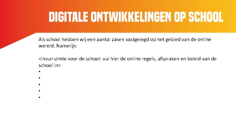 …. Als school hebben wij een aantal zaken vastgelegd op het gebied van de