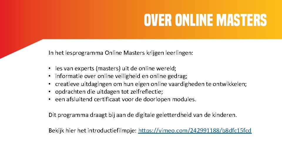 Over Online Masters In het lesprogramma Online Masters krijgen leerlingen: • • • les