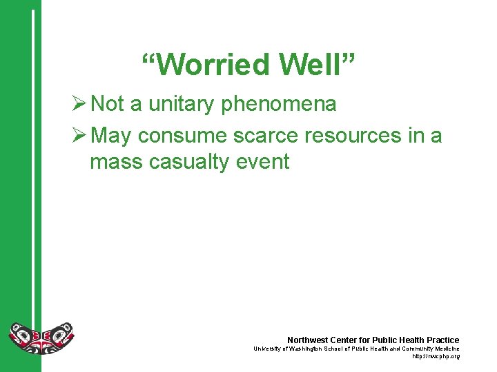 “Worried Well” Ø Not a unitary phenomena Ø May consume scarce resources in a