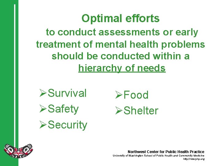 Optimal efforts to conduct assessments or early treatment of mental health problems should be