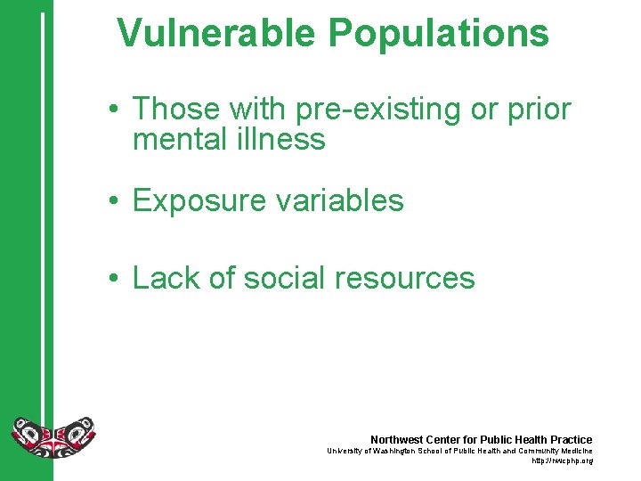 Vulnerable Populations • Those with pre-existing or prior mental illness • Exposure variables •