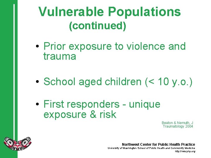 Vulnerable Populations (continued) • Prior exposure to violence and trauma • School aged children