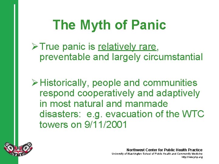 The Myth of Panic Ø True panic is relatively rare, preventable and largely circumstantial