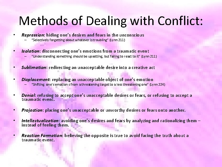 Methods of Dealing with Conflict: • Repression: hiding one’s desires and fears in the